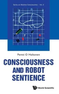 Buy Consciousness and Robot Sentience (English, Pentti O. Haikonen) — BookShops.in