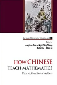Buy How Chinese Teach Mathematics (English, Lianghuo Fan | Ngai-Ying Wong | Jinfa Cai) — BookShops.in