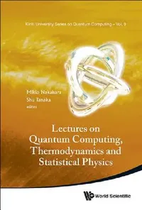 Buy Lectures on Quantum Computing, Thermody & Statistical Phys (English, Nakahara Mikio) — BookShops.in