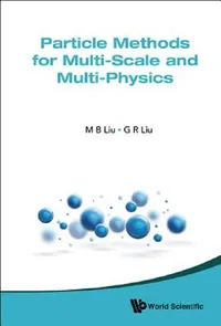 Buy Particle Methods for Multi-Scale and Multi-Physics (English, Moubin Liu | Gui-Rong Liu) — BookShops.in