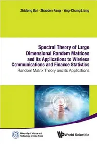 Buy Spectral Theory of Large Dimensional Random Matrices and Its Applications to Wireless Communications (English, Zhaoben Fang | Ying-Chang Liang | Zhidong Bai) — BookShops.in