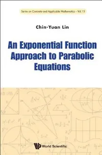 Buy An Exponential Function Approach to Parabolic Equations (English, Chin-Yuan Lin) — BookShops.in