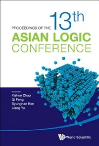 Buy Proceedings of the 13th Asian Logic Conference (English, Xishun Zhao | Qi Feng | Byunghan Kim) — BookShops.in