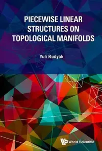 Buy Piecewise Linear Structures on Topological Manifolds (English, Yuli Rudyak) — BookShops.in