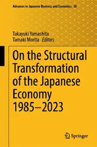 Buy On the Structural Transformation of the Japanese Economy 1985-2023 (English, Takayuki Yamashita | Tamaki Morita) — BookShops.in