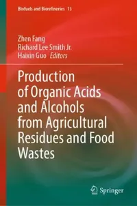Buy Production of Organic Acids and Alcohols from Agricultural Residues and Food Wastes (English, Zhen Fang | Richard Lee Smith Jr | Haixin Guo) — BookShops.in