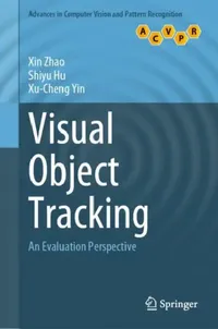 Buy Visual Object Tracking (English, Xin Zhao | Shiyu Hu | Xu-Cheng Yin) — BookShops.in