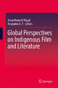 Buy Global Perspectives on Indigenous Film and Literature (English, Amar Ramesh Wayal | A. P. Anupama) — BookShops.in