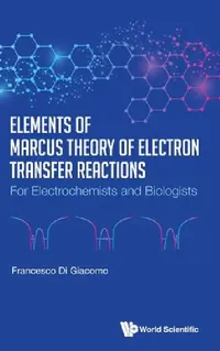 Buy Elements of Marcus Theory of Electron Transfer Reactions (English, Giacomo Francesco Di) — BookShops.in
