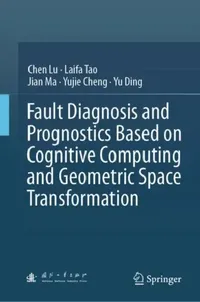 Buy Fault Diagnosis and Prognostics Based on Cognitive (English, Chen Lu | Laifa Tao | Jian Ma) — BookShops.in