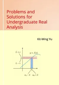 Buy Problems and Solutions for Undergraduate Real Analysis (English, Kit-Wing Yu) — BookShops.in