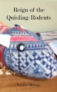 Buy Reign of the Quisling-Rodents (English, Ngolle-Metuge) — BookShops.in