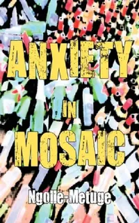 Buy Anxiety in Mosaic (English, Ngolle-Metuge) — BookShops.in