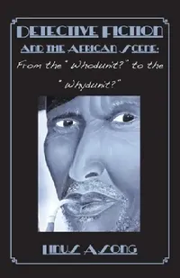 Buy Detective Fiction and The African Scene. From The Whodunit? To The Whydunit? (English, Linus Asong) — BookShops.in