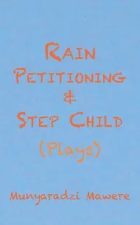 Buy Rain Petitioning and Step Child (English, Munyaradzi Mawere) — BookShops.in
