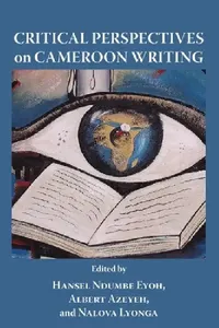 Buy Critical Perspectives on Cameroon Writing (English, Hansel Ndumbe Eyoh | Albert Azeyeh | Nalova Lyonga) — BookShops.in