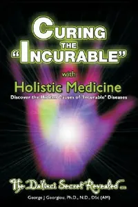 Buy Curing the Incurable With Holistic Medicine (English, George John Georgiou) — BookShops.in