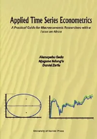 Buy Applied Time Series Econometrics. A Practical Guide for Macroeconomic Researchers with a Focus on Af (English, Alemayehu Geda | Njuguna Ndung'u | Daniel Zerfu) — BookShops.in
