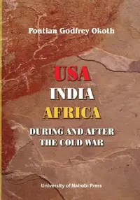 Buy USA, India, Africa During and After the Cold War (English, Pontian Godfrey Okoth) — BookShops.in