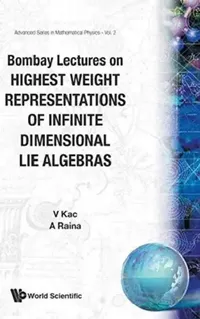 Buy Bombay Lectures on Highest Weight Representations of Infinite Dimensional Lie Algebra (English, Victor G. Kac | Ashok K. Raina) — BookShops.in