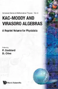 Buy Kac-Moody and Virasoro Algebras: A Reprint Volume for Physicists by Goddard P | World Scientific | English | Paperback | 1988 — BookShops.in