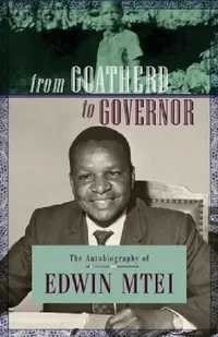 Buy From Goatherd to Governor. The Autobiography of Edwin Mtei (English, Edwin Mtei) — BookShops.in
