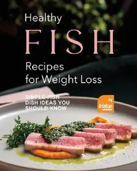 Buy Healthy Fish Recipes for Weight Loss (English, Tristan Sandler) — BookShops.in