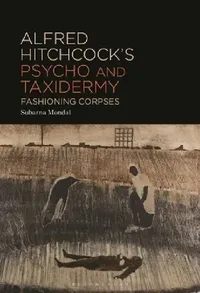 Buy Alfred Hitchcock's Psycho and Taxidermy (English, Subarna Mondal) — BookShops.in