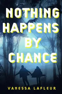 Buy Nothing Happens by Chance (English, Vanessa LaFleur) — BookShops.in