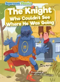 Buy The Knight Who Couldn't See Where He Was Going (English, Charis Mather | Eidvile Viktorija Buozyte) — BookShops.in