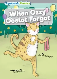 Buy When Ozzy Ocelot Forgot (English, Shalini Vallepur | Rosie Groom) — BookShops.in