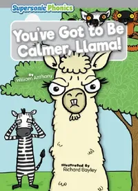 Buy You've Got to Be Calmer, Llama! (English, William Anthony | Richard Bayley) — BookShops.in