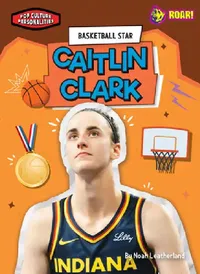 Buy Basketball Star Caitlin Clark (English, Noah Leatherland) — BookShops.in