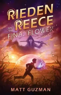 Buy Rieden Reece and the Final Flower (English, Matt Guzman) — BookShops.in