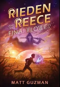 Buy Rieden Reece and the Final Flower (English, Matt Guzman) — BookShops.in