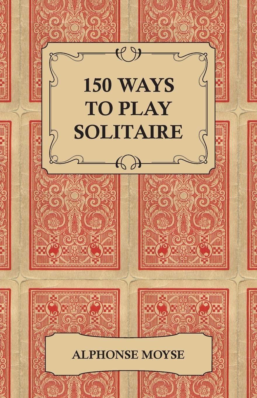 Buy 150 Ways to Play Solitaire by Alphonse Moyse — BookShops.in