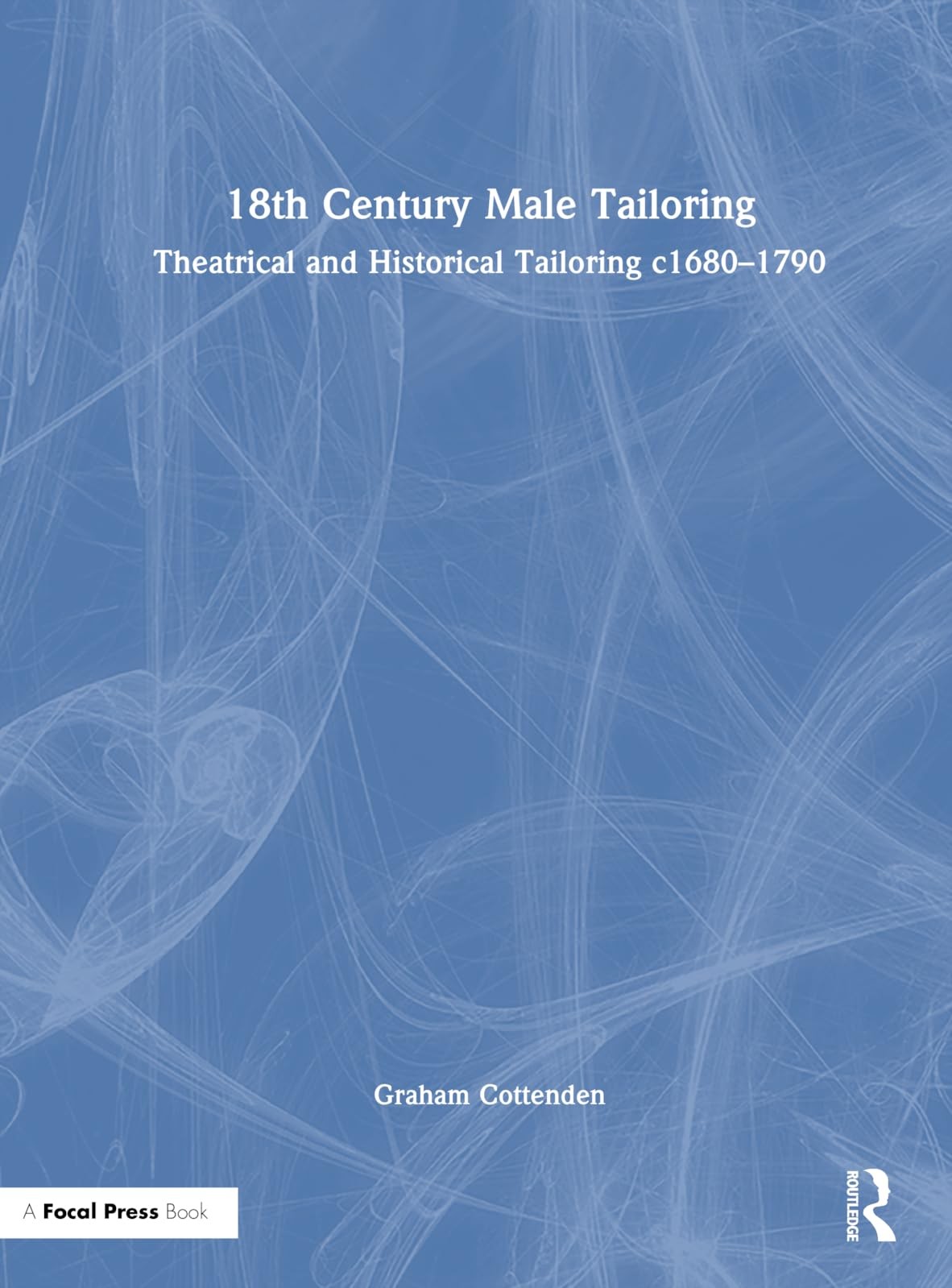 Buy 18th Century Male Tailoring by Graham Cottenden — BookShops.in