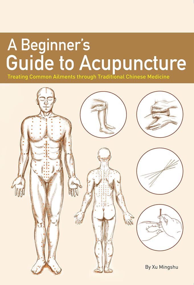 Buy A Beginner’s Guide to Acupuncture: Treating Common Ailments Through Traditional Chinese Medicine — BookShops.in