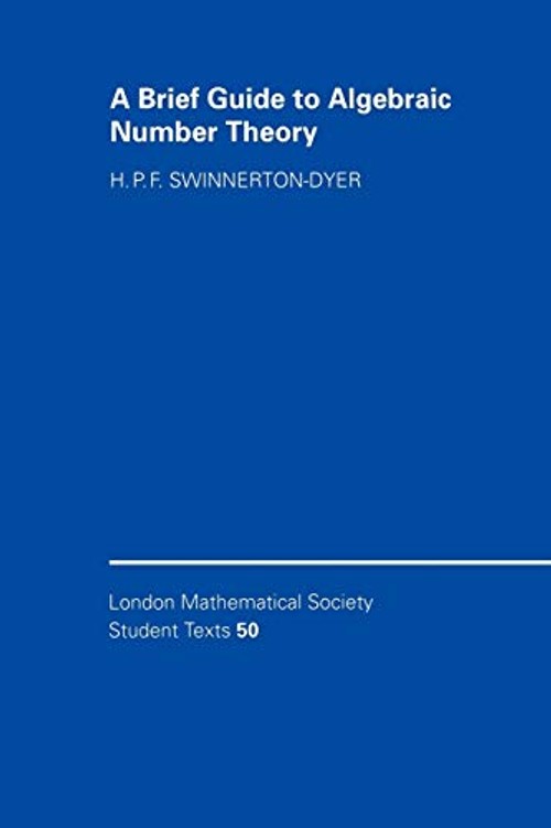 A Brief Guide to Algebraic Number Theory – Swinnerton-Dyer view 2