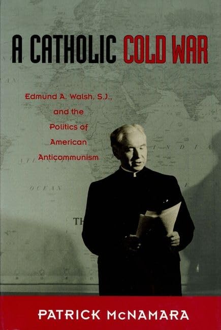 Buy A Catholic Cold War: Edmund A. Walsh, S.j., And The Politics — BookShops.in