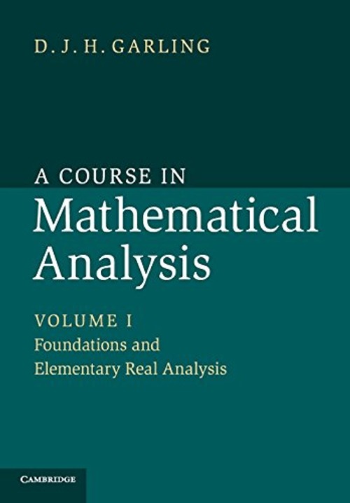 A Course in Mathematical Analysis: Foundations and Elementary Real Analysis view 2