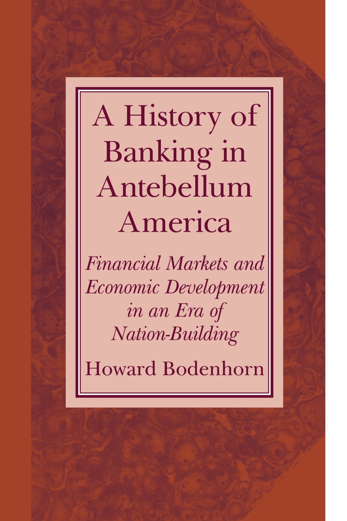 Buy A History of Banking in Antebellum America (English, Howard Bodenhorn | Michael D. Bordo | Forrest Capie) — BookShops.in