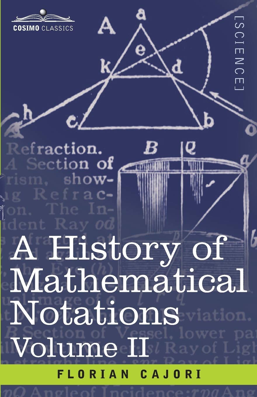 Buy A History of Mathematical Notations, Volume II: 2 by Florian — BookShops.in