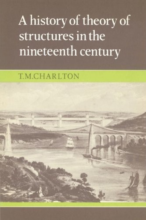A History of the Theory of Structures in the Nineteenth Century – T. M. Charlton view 2