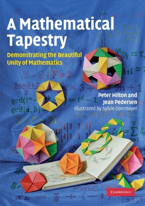 A Mathematical Tapestry by Peter Hilton – Explore the Unity of Mathematics through Paper Folding view 2