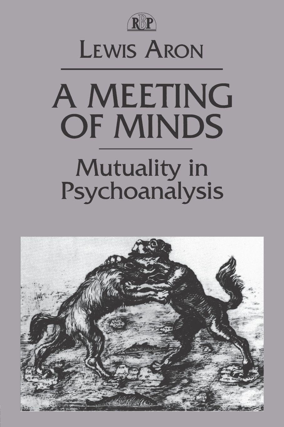 Buy A Meeting of Minds: Mutuality in Psychoanalysis by Lewis Aro — BookShops.in