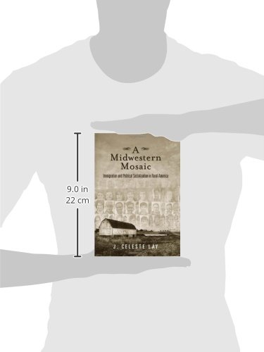 A Midwestern Mosaic: Immigration and Political Socialization in Rural America (Social Logic of Politics) view 4