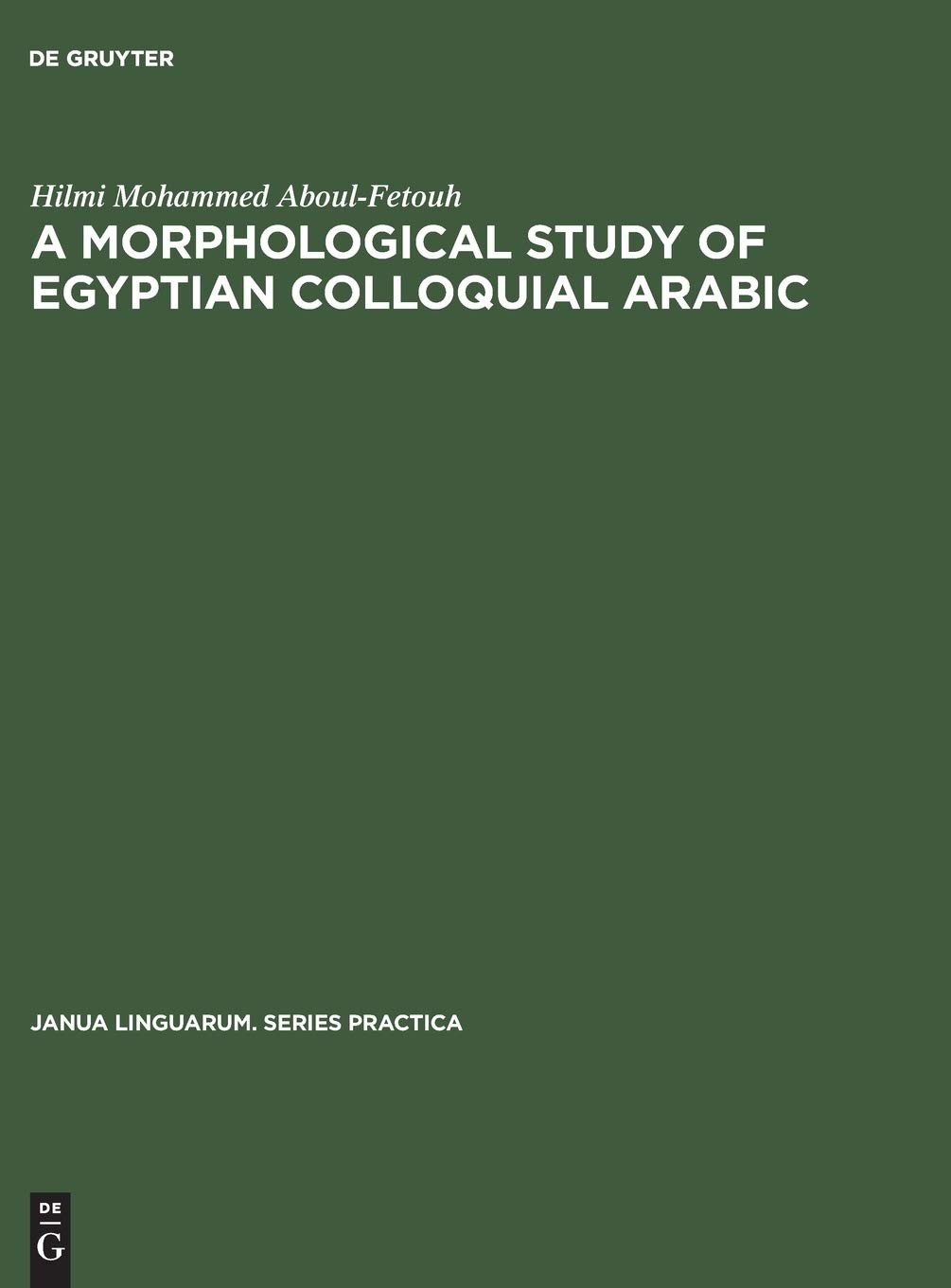 Buy A Morphological Study of Egyptian Colloquial Arabic (English, Hilmi Mohammed Aboul-Fetouh) — BookShops.in