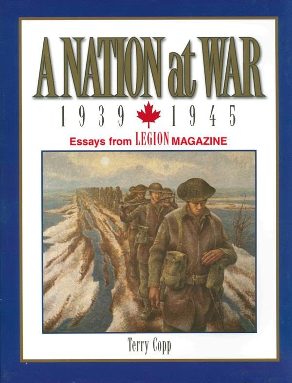 Buy A Nation at War, 1939–1945: Essays from Legion Magazine by T — BookShops.in