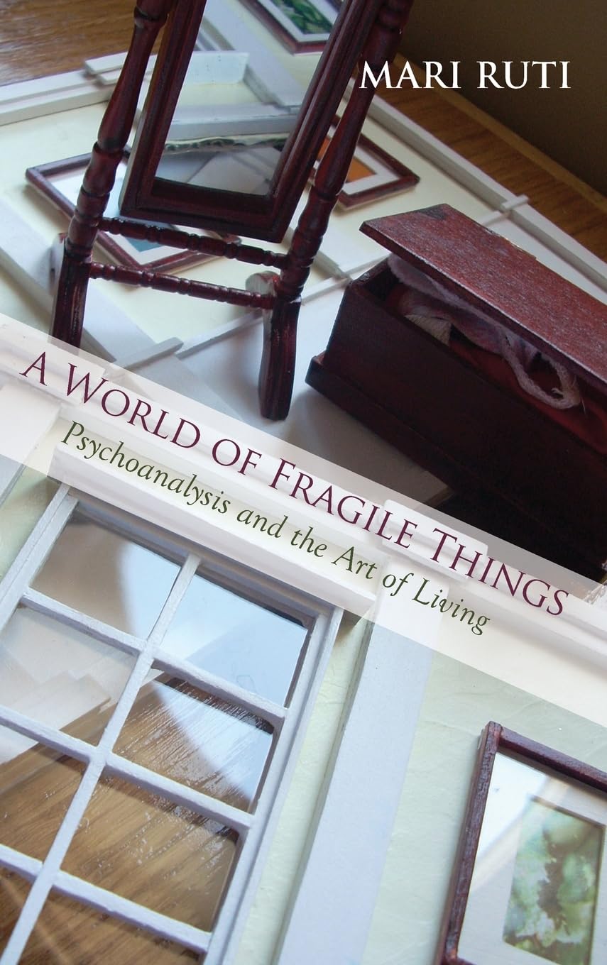 Buy A World of Fragile Things: Psychoanalysis by Mari Ruti — BookShops.in